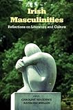 Irish masculinities : reflections on literature and culture