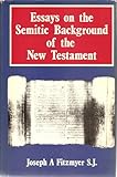 Essays on the Semitic background of the New Testament