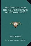 Produkt-Bild: Die Trinitatslehre Des Heiligen Hilarius Von Poitiers (1903)