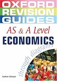 AS and A Level Economics Through Diagrams (Oxford Revision Guides)
