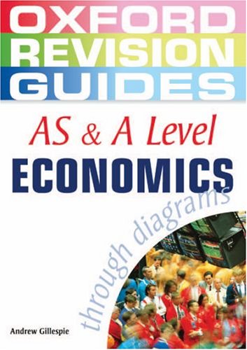 AS and A Level Economics through Diagrams (Oxford Revision Guides)
