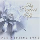 The Perfect Gift / a Wedding Song