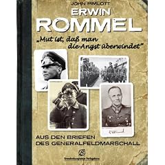 Erwin Rommel "Mut ist, da� man die Angst �berwindet": Aus den Briefen des Generalfeldmarschalls