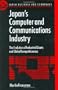 Japan's Computer and Communications Industry: The Evolution of Industrial Giants and Global Competitiveness (Japanese Business and Economics)