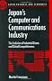 Japan's Computer and Communications Industry: The Evolution of Industrial Giants and Global Competitiveness (Japan Business and Economics Series)