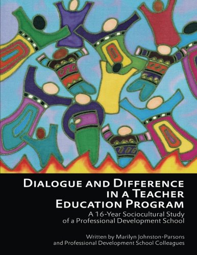 Dialogue and Difference in a Teacher Education Program: A 16-Year Sociocultural Study of a Professional Development School