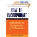 How to Incorporate: A Handbook for Entrepreneurs and Professionals (How to Incorporate: A Handbook for Entrepreneurs & Professionals)