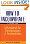How to Incorporate: A Handbook for Entrepreneurs and Professionals (How to Incorporate: A Handbook for Entrepreneurs & Professionals)