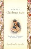 For the Children's Sake: Foundations of Education for Home and School (Child-Life Book)