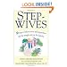 Stepwives: Ten Steps to Help Ex-Wives and Step-Mothers End the Struggle and Put the Kids First