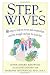 Stepwives: Ten Steps to Help Ex-Wives and Step-Mothers End the Struggle and Put the Kids First
