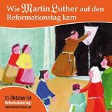 Wie Martin Luther auf den Reformationstag kam - 