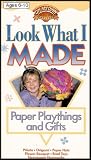 Look What I Made: Paper Playthings and Gifts (Exciting and Creative Projects for 6 to 10 Year Olds)