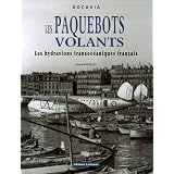 Les Paquebots volants : Les hydravions transoc�aniques fran�aispar G�rard Bousquet