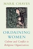 Buy : Ordaining Women: Culture and Conflict in Religious Organizations