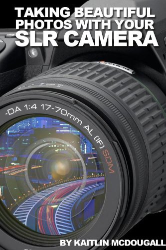 Taking Beautiful Photos With Your SLR Camera