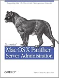 Essential Mac OS X Panther Server Administration: Integrating Mac OS X Server into Heterogeneous Networks