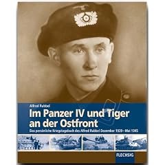 Im Panzer IV und Tiger an der Ostfront: Das pers�nliche Kriegstagebuch des Alfred Rubbel Dezember 1939 - Mai 1945