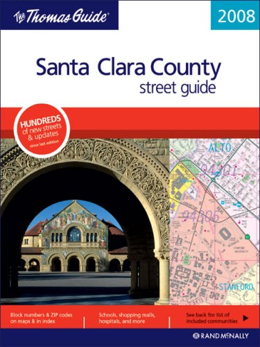 The Thomas Guide 2008 Santa Clara: Street Guide (Santa Clara County Street Guide and Directory)