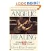 Angelic Healing: Working with Your Angel to Heal Your Life