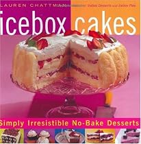 Icebox Cakes: Simply Irresistible No-Bake Desserts