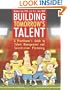 Building Tomorrow's Talent: A Practitioner's Guide to Talent Management and Succession Planning