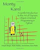 Monty Karel: A Gentle Introduction to the Art of Object-Oriented Programming in Python