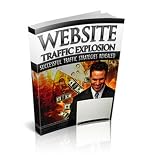 51wrrA7JqLL. SL160  Website Traffic Explosion: Exploding Website Traffic Is Neither Hype Nor Myth: Secrets They Forgot To Actually Tell You! AAA+++