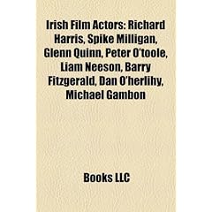 Irish film actors: Richard Harris, Spike Milligan, Glenn Quinn, Peter O'Toole, Liam Neeson, Denis Leary, Barry Fitzgerald, Dan O'Herlihy, Michael ... Colin Farrell, Maureen O'Hara, Ciar�n Hinds