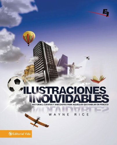 Ilustraciones Inolvidables: Historias, cuentos y anécdotas para aquellos que hablan en público (Especialidades Juveniles) (Spanish Edition)