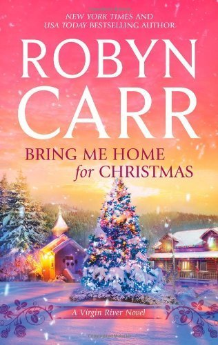 Bring Me Home for Christmas (A Virgin River Novel) by Carr, Robyn (October 25, 2011) Mass Market Paperback
