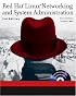 Red Hat Linux Networking and System Administration