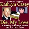 Die, My Love: A True Story of Revenge, Murder, and Two Texas Sisters