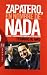 Zapatero, En Nombre De Nada/ Shoe Repair Man: Cronicas Y Conversaciones Sobre Una Deconstruccion (Spanish Edition)