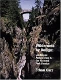 Wilderness by Design: Landscape Architecture and the National Park Service