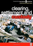 Clearing, Settlement and Custody (Securities Institute Operations Management)