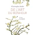 De l'art du bonheur : 25 le�ons pour apprendre � vivre heureux