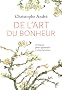 De l'art du bonheur : 25 le�ons pour apprendre � vivre heureux