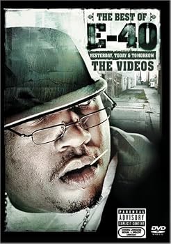 The E-40: The Best of E-40 - Yesterday, Today and Tomorrow - The Videos