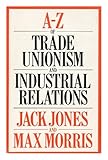 A-Z of trade unionism and industrial relations