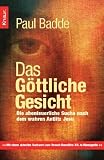 Das G&ouml;ttliche Gesicht: Die abenteuerliche Suche nach dem wahren Antlitz Jesu - Paul Badde