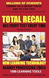 TOTAL RECALL: ACE EVERY TEST EVERY TIME (COLLEGE EDITION)
