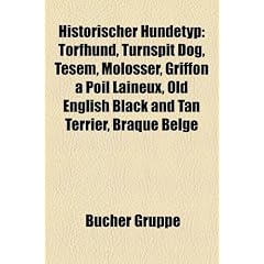 Historischer Hundetyp: Torfhund, Turnspit Dog, Tesem, Molosser, Griffon a Poil Laineux, Old English Black and Tan Terrier, Braque Belge