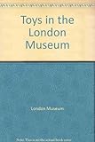 Toys in the London Museum