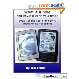 What is Kindle and Why is it worth your time? - Book 1 of the Rest of the Story about Kindle Publishing.