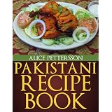 Pakistani Recipes - An Un-Ordinary Collectionby Alice Pettersson