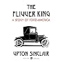 The Flivver King: A Story of Ford-America von Upton Sinclair