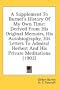 A Supplement To Burnet's History Of My Own Time: Derived From His Original Memoirs, His Autobiography, His Letters To Admiral Herbert And His Private Meditations (1902)