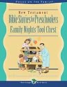 New Testament Stories for Preschoolers: Family Nights Tool Chest (Heritage Builders)