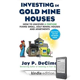 Investing in Gold Mine Houses : How to Uncover a Fortune Fixing Small Ugly Houses and Apartments